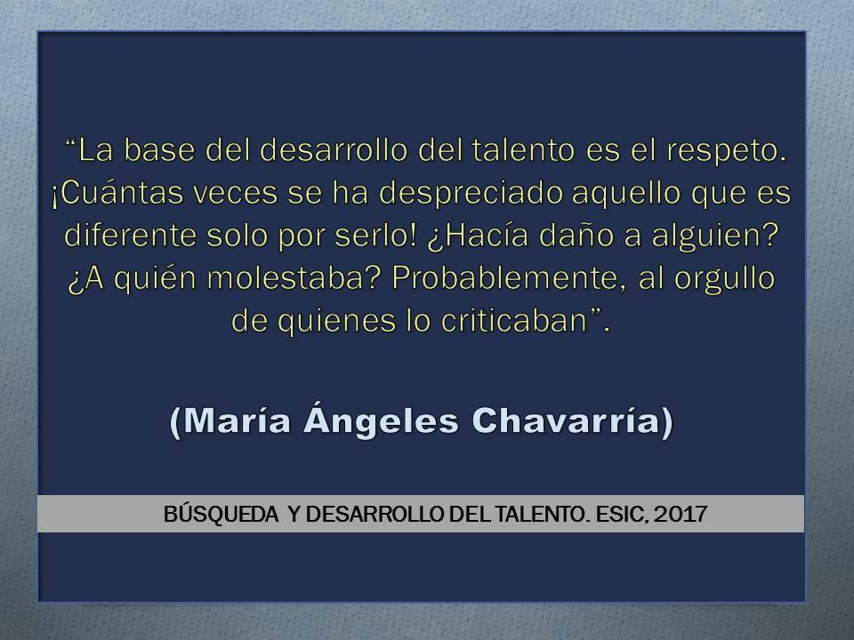 La base del talento es el respeto (M.A.Chavarría)